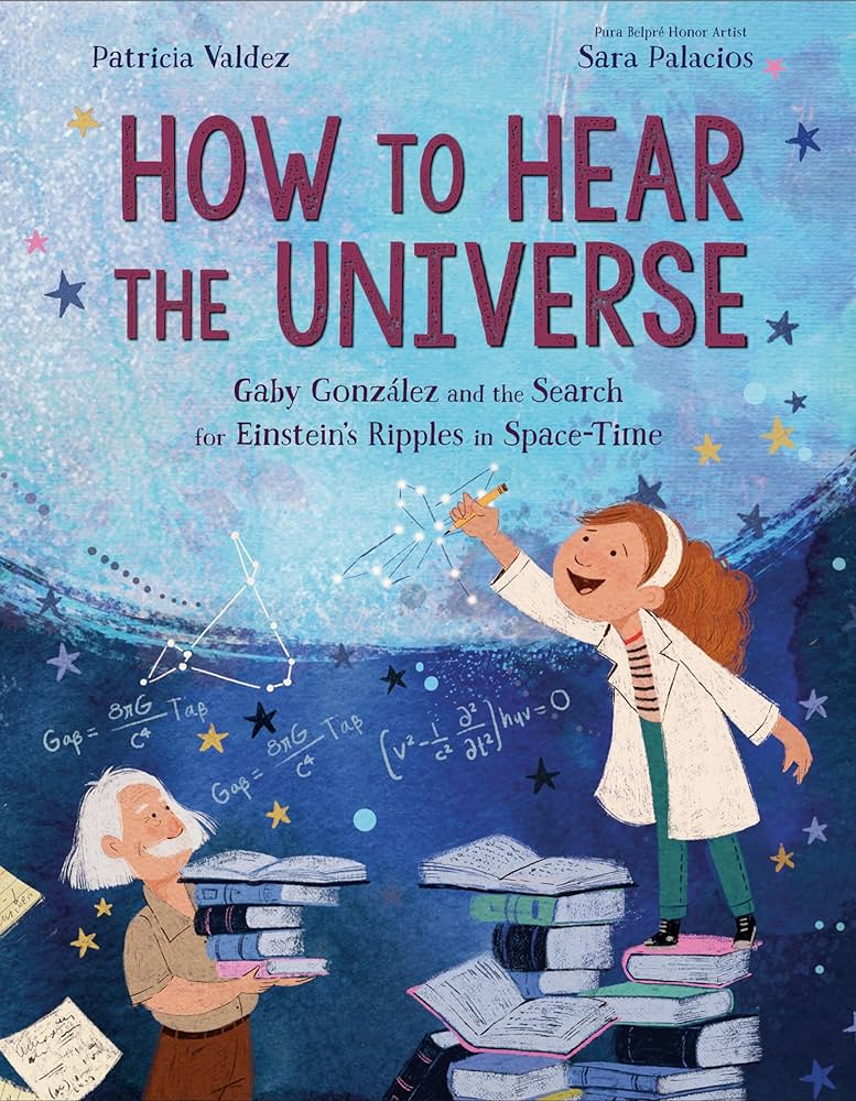 "How to Hear the Universe" by Patricia Valdez and Sara Palacios Little girl with scientists and a pile of books