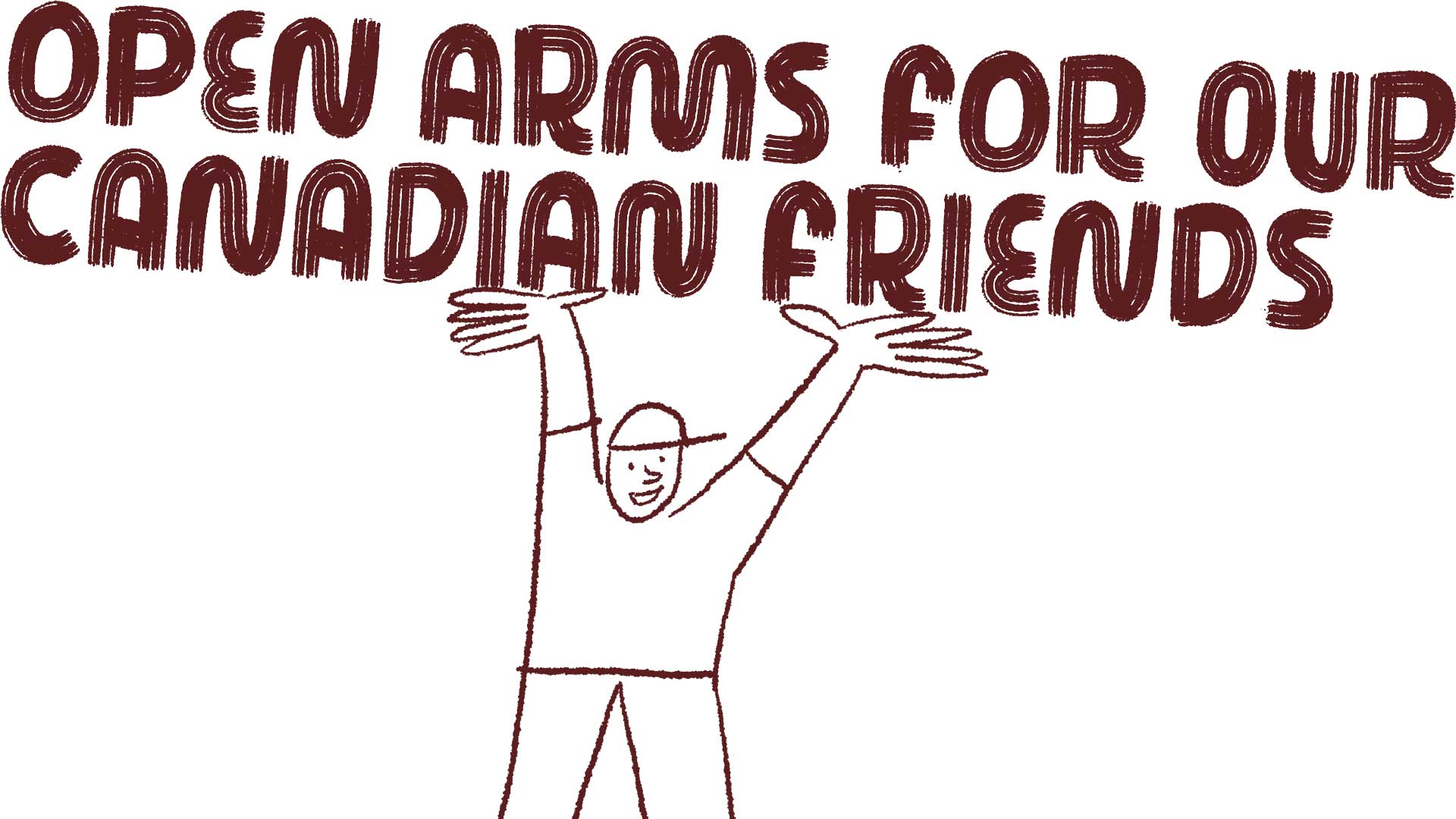 Open Arms for our Canadian Friends