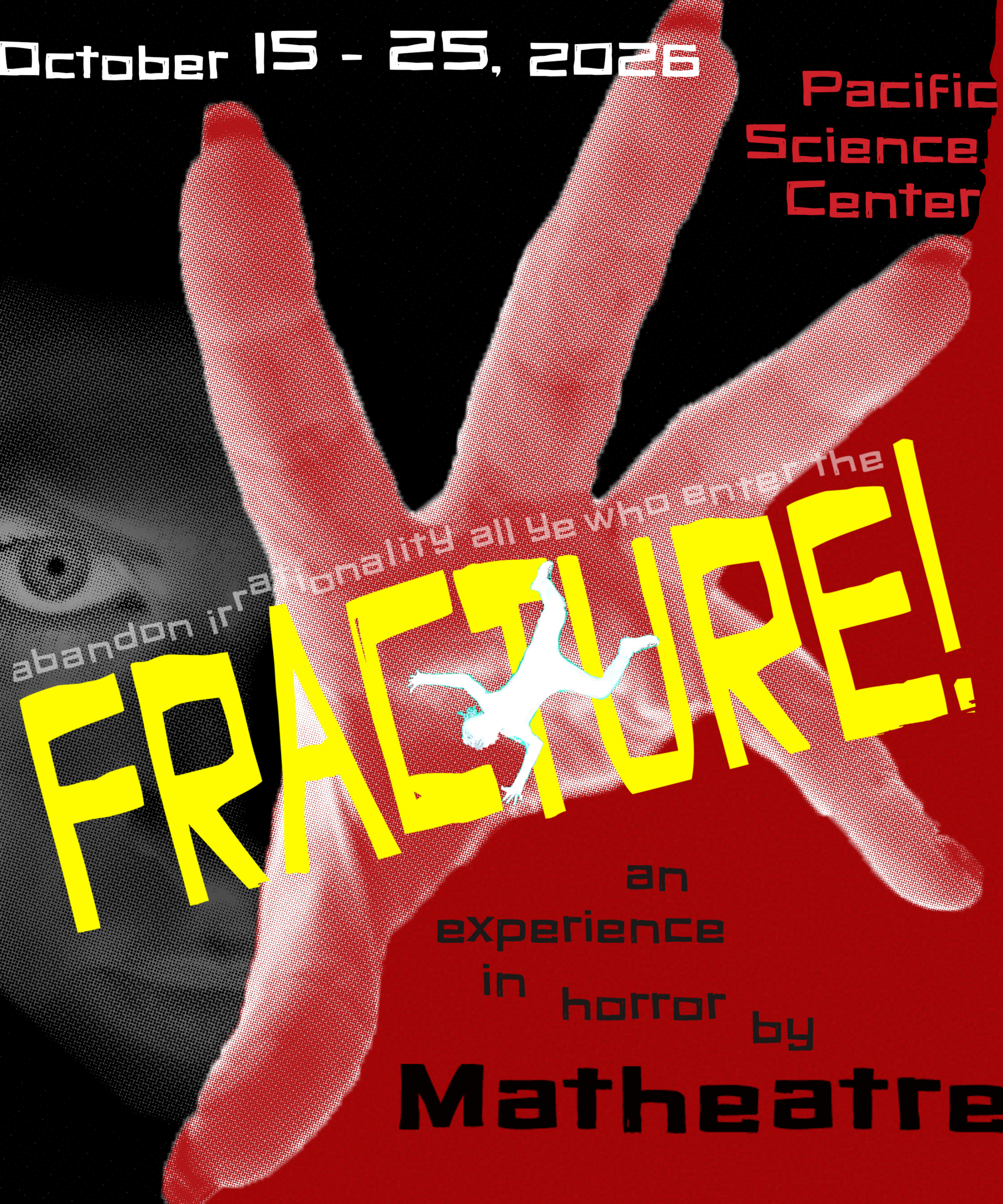 Fracture! October 15 through October 25, 2026. Pacific Science Center. An experience in horror by matheatre.